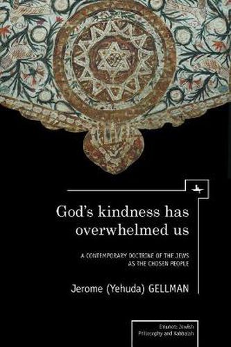 Cover image for God's Kindness has Overwhelmed Us: A Contemporary Doctrine of the Jews as the Chosen People