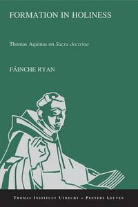 Cover image for Formation in Holiness: Thomas Aquinas on  Sacra Doctrina