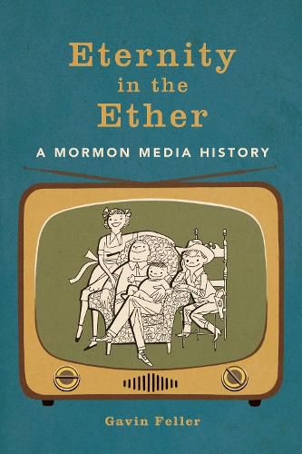 Cover image for Eternity in the Ether: A Mormon Media History