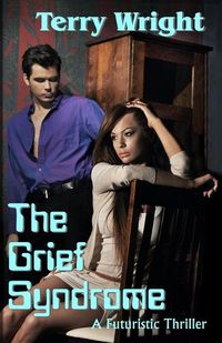 Cover image for The Grief Syndrome: A Futuristic Thriller