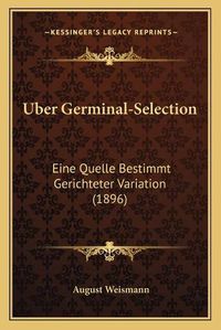 Cover image for Uber Germinal-Selection: Eine Quelle Bestimmt Gerichteter Variation (1896)