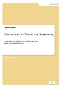 Cover image for Unternehmen im Wandel des Outsourcing: Unter Berucksichtigung der Veranderung von Wertschoepfungsstrukturen