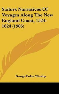 Cover image for Sailors Narratives of Voyages Along the New England Coast, 1524-1624 (1905)