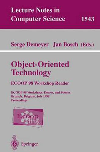 Cover image for Object-Oriented Technology. ECOOP '98 Workshop Reader: ECOOP'98 Workshop, Demos, and Posters Brussels, Belgium, July 20-24, 1998 Proceedings