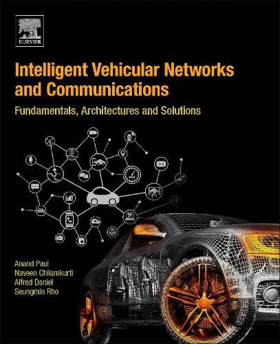 Intelligent Vehicular Networks and Communications: Fundamentals, Architectures and Solutions