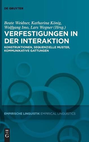 Cover image for Verfestigungen in Der Interaktion: Konstruktionen, Sequenzielle Muster, Kommunikative Gattungen