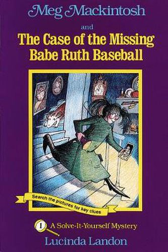 Cover image for Meg Mackintosh and the Case of the Missing Babe Ruth Baseball - title #1: A Solve-It-Yourself Mystery