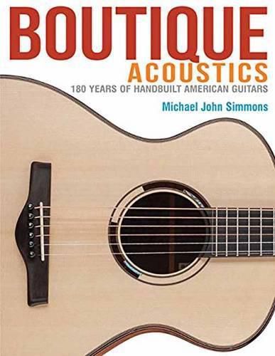 Boutique Acoustics: 180 Years of Hand-Built American Guitars