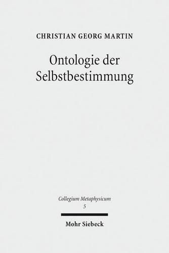 Cover image for Ontologie der Selbstbestimmung: Eine operationale Rekonstruktion von Hegels  Wissenschaft der Logik