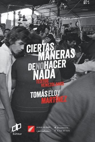 Cover image for Ciertas maneras de no hacer nada: Textos Venezolanos