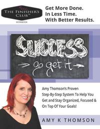 Cover image for The Finisher's Club(TM) Workbook: Get More Done. In Less Time. With Better Results.