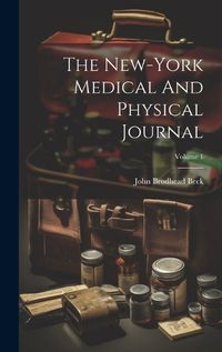 Cover image for The New-york Medical And Physical Journal; Volume 1