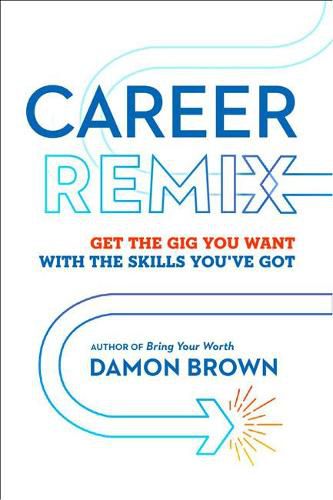 Cover image for Career Remix: Get the Gig You Want with the Skills You've Got