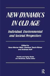 Cover image for New Dynamics in Old Age Individual, Enviromental, and Societal Perspectives: Individual, Environmental and Societal Perspectives