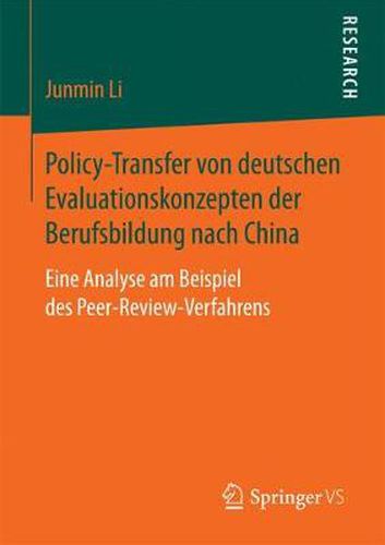 Cover image for Policy-Transfer Von Deutschen Evaluationskonzepten Der Berufsbildung Nach China: Eine Analyse Am Beispiel Des Peer-Review-Verfahrens