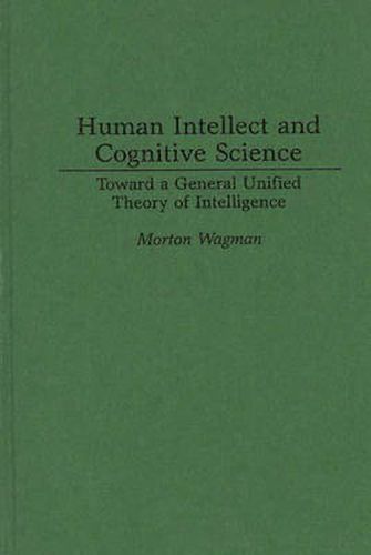 Cover image for Human Intellect and Cognitive Science: Toward a General Unified Theory of Intelligence