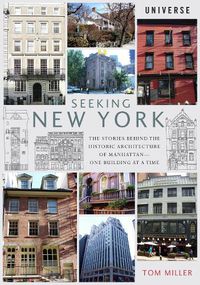 Cover image for Seeking New York: The Stories Behind the Historic Architecture of Manhattan--One Building at a Time