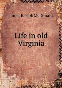 Cover image for Life in old Virginia