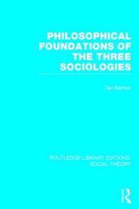 Cover image for Philosophical Foundations of the Three Sociologies (RLE Social Theory)