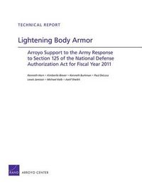 Cover image for Lightening Body Armor: Arroyo Support to the Army Response to Section 125 of the National Defense Authorization Act for Fiscal Year 2011