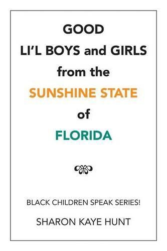 Good Li'l Boys and Girls from the Sunshine State of Florida: Black Children Speak Series!