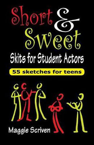 Cover image for Short & Sweet Skits for Student Actors: 55 Sketches for Teens