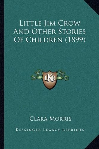 Little Jim Crow and Other Stories of Children (1899)