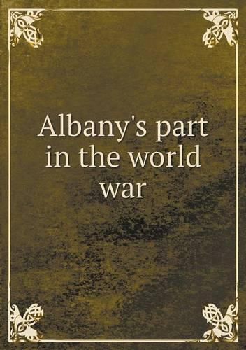 Cover image for Albany's part in the world war