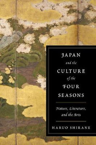 Cover image for Japan and the Culture of the Four Seasons: Nature, Literature, and the Arts