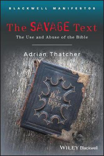 Cover image for The Savage Text: The Use and Abuse of the Bible