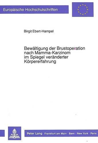 Cover image for Bewaeltigung Der Brustoperation Nach Mamma-Karzinom Im Spiegel Veraenderter Koerpererfahrung