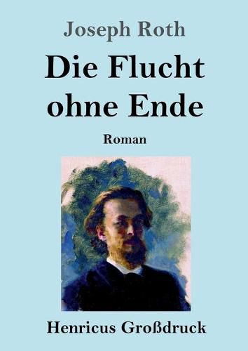 Cover image for Die Flucht ohne Ende (Grossdruck): Roman