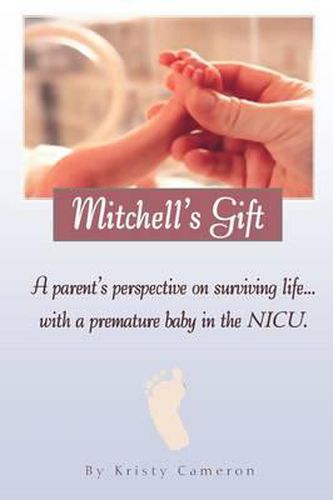 Cover image for Mitchell's Gift - A parent's perspective on surviving life... with a premature baby in the NICU.