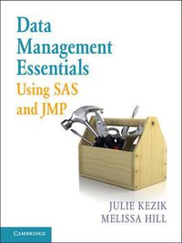 Cover image for Data Management Essentials Using SAS and JMP