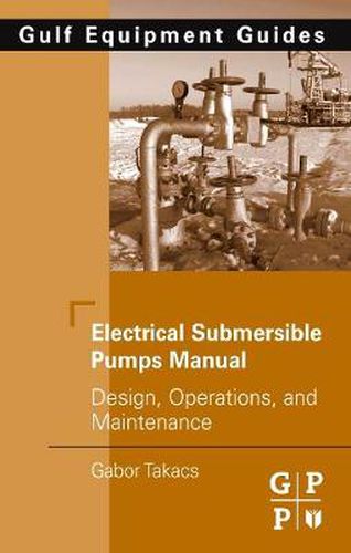 Electrical Submersible Pumps Manual: Design, Operations, and Maintenance