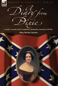 Cover image for A Diary from Dixie: a Lady's Account of the Confederacy During the American Civil War