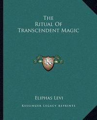 Cover image for The Ritual of Transcendent Magic