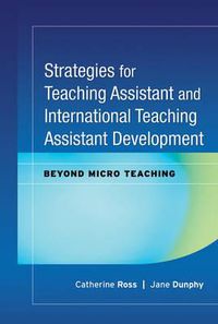 Cover image for Strategies for Teaching Assistant and International Teaching Assistant Development: Beyond Micro Teaching
