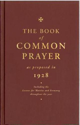 Cover image for The Book of Common Prayer as Proposed in 1928: Including the Lessons for Matins and Evensong Throughout the Year