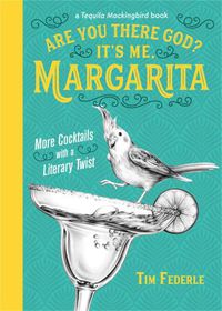 Cover image for Are You There God? It's Me, Margarita: More Cocktails with a Literary Twist