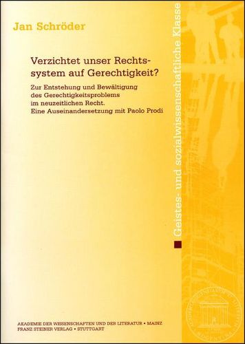 Cover image for Verzichtet Unser Rechtssystem Auf Gerechtigkeit?: Zur Entstehung Und Bewaltigung Des Gerechtigkeitsproblems Im Neuzeitlichen Recht. Eine Auseinandersetzung Mit Paolo Prodi