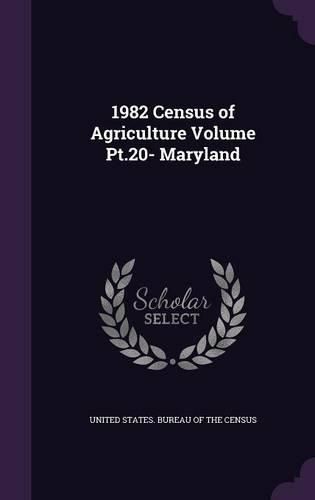 Cover image for 1982 Census of Agriculture Volume PT.20- Maryland