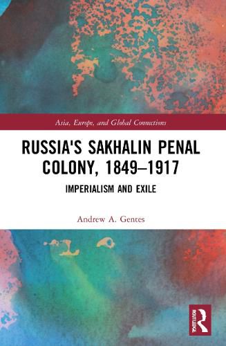 Cover image for Russia's Sakhalin Penal Colony, 1849-1917