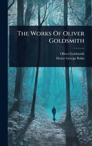 Cover image for The Works Of Oliver Goldsmith