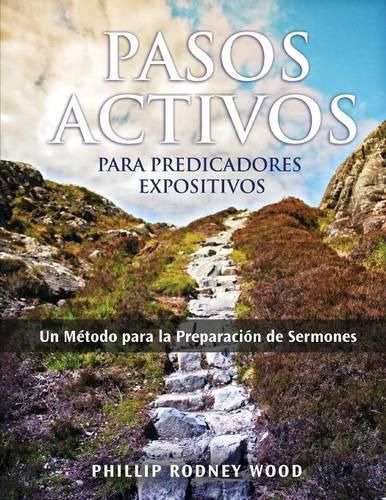 Cover image for Pasos Activos Para Predicaores Expositivos, Un Metodo para la Preparacion de Sermones (Action Steps for Expository Preachers, A Method of Sermon Preparation)