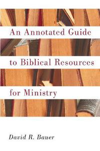 Cover image for An Annotated Guide to Biblical Resources for Ministry