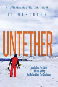 Cover image for Untether: Inspiration for Living Free and Strong No Matter What the Challenge