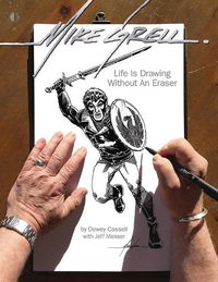 Cover image for Mike Grell: Life Is Drawing Without An Eraser