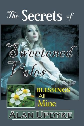 Cover image for The Secrets of Sweetened Vales - Blessings All Mine