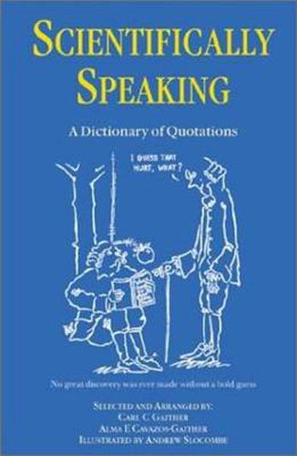 Cover image for Scientifically Speaking: A Dictionary of Quotations, Second Edition